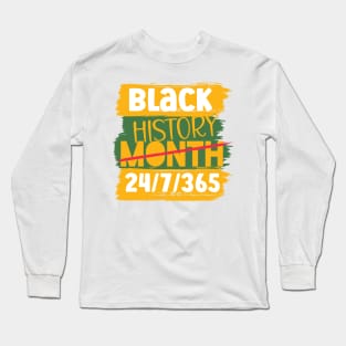 Black History Month 24/7/365 african american Long Sleeve T-Shirt